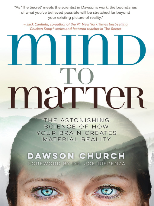 Title details for Mind to Matter by Dawson Church - Available
